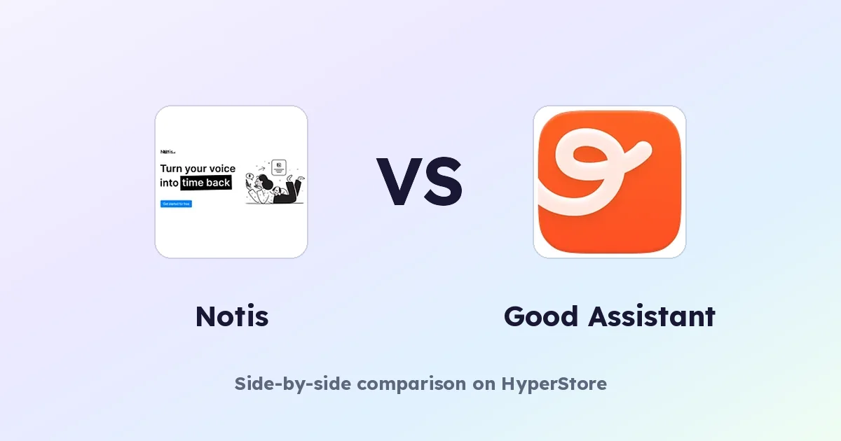 Notis vs Good Assistant: Which AI Productivity App Fits You?